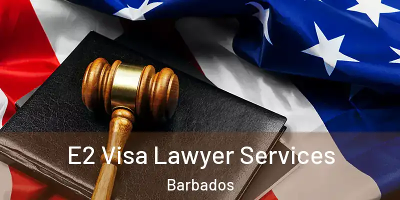  E2 Visa Lawyer Services Barbados