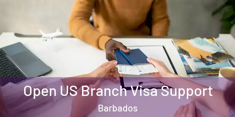  Open US Branch Visa Support Barbados