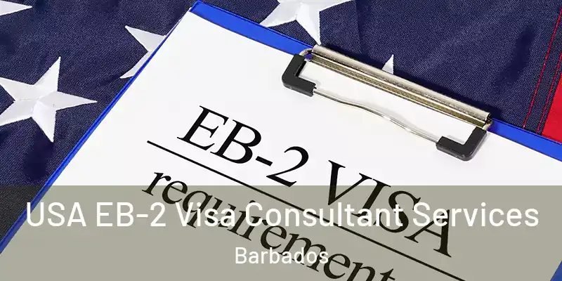  USA EB-2 Visa Consultant Services Barbados